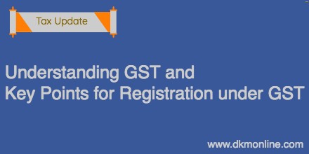 Understanding GST and Key Points for Registration in GST
