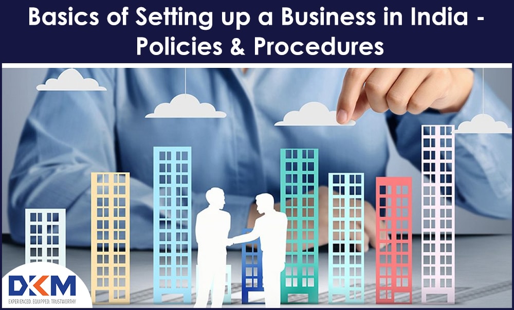 Basics of Setting up a Business in India – Policies & Procedures