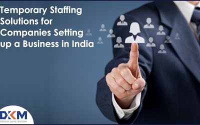Temporary Staffing Solutions for Companies Setting up a Business in India