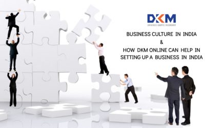 Business Culture in India & How DKM Online can help in Setting up a Business in India