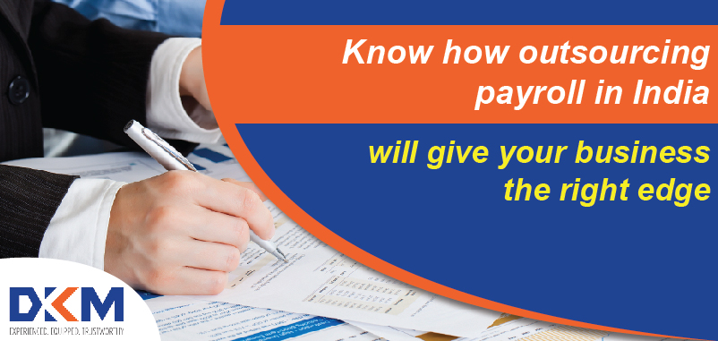 Know how outsourcing payroll in India will give your business the right edge